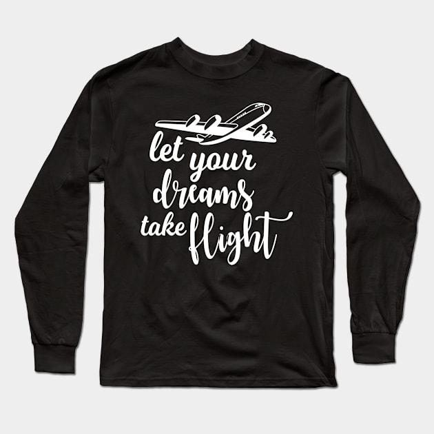 Let your dreams take flight. Long Sleeve T-Shirt by MadebyTigger